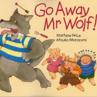 绘本Go Away, Mr. Wolf (story song)