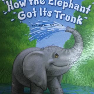 Meredith晚安Phonics-《培生提高》-How the Elephant Got its Trunk？