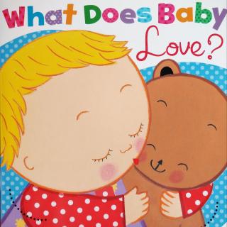 【Sherry读绘本】What Does Baby Love？