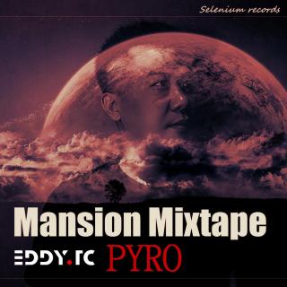 2017 PYRO Mansion Mixtape（EDDY.TC）