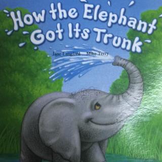 Meredith晚安Phonics-《培生提高》-How the Elephant Got Its Trunk