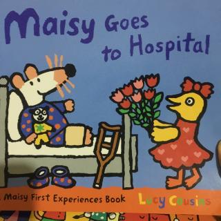 Alice读绘本 Maisy Goes to Hospital