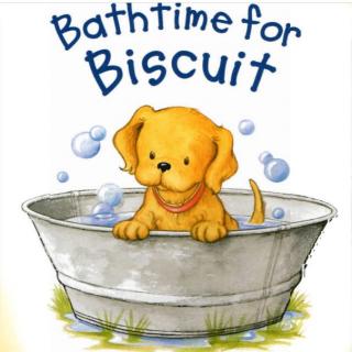 【橙子陪你读绘本】Bathtime for Biscuit 饼干在洗澡