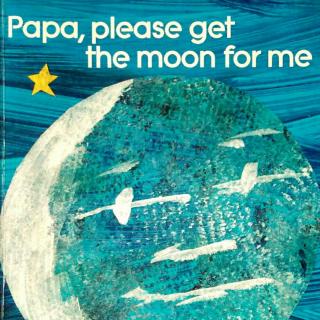 【英语故事】Papa,please get the moon for me