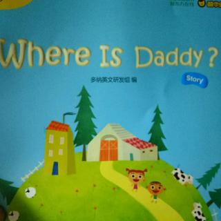 《Where is daddy？》