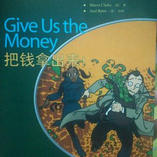 Give Us the Money    把钱拿出来