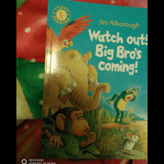 whatch out!big bro's coming!