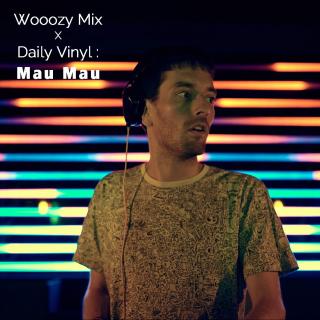 Wooozy Mix X Daily Vinyl - Mau Mau