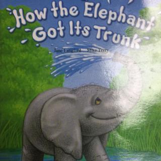 Meredith晚安Story-培生提高-How the Elephant Got Its Trunk