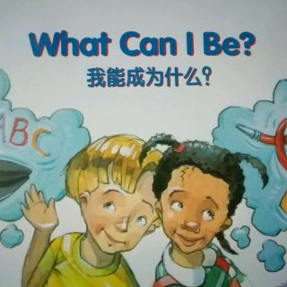What Can I Be?