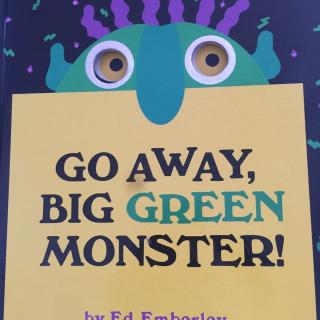 Go away big green monster