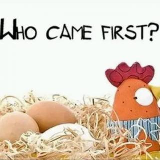 先有鸡还是先有蛋呢