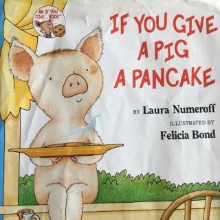 If you give a pig a pancake——Laura Numeroff