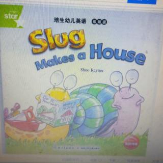 Slug makes a house