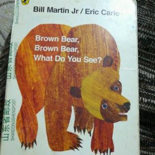 Brown Bear, Brown Bear, What Do You See.