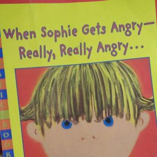 When Sophie gets angry ,really really angry