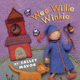 【鹅妈妈童谣】Wee Willie Winkie