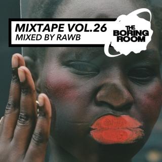 theBoringRoom Mixtape Vol.26 (Mixed By RawB)