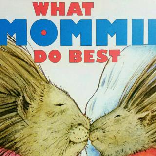 美好未来英文绘本阅读-What Mommiess Do Best