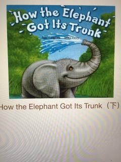 英文绘本～How the elephant got its trunk（下）