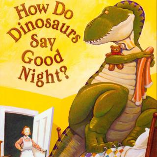 How do dinosaurs say good night
