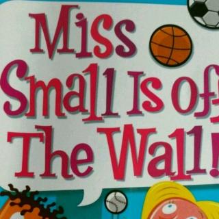《Miss Small Is off The Wall》5