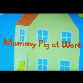 s1 07 Mummy Pig at Work