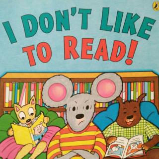 【英语故事】I don't like to read!