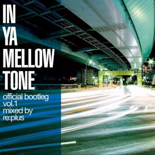 IN YA MELLOW TONE Official Bootleg Vol.1