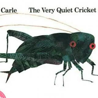 The 21st. week 儿童英文绘本故事~The Very Quiet Cricket