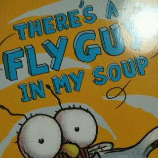 THERE 'S A FLY GUY IN MY SOUP