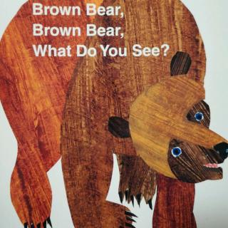 Brown bear, brown bear, what do you see