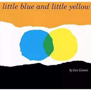 Little Blue and little yellow