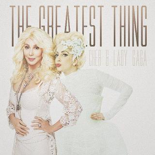 The Greatest Thing (feat. Lady Gaga) - Cher