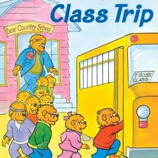 【听故事学英语】《The Berenstain Bears’ Class Trip 班级郊游》