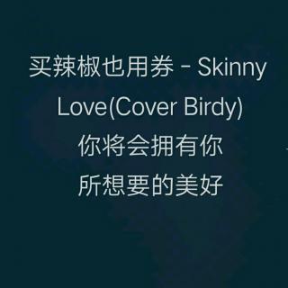 skinny love
