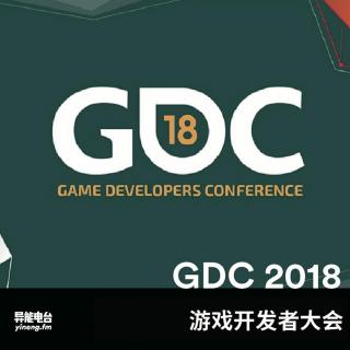 GDC游戏开发者大会 | 异能电台Vol.129