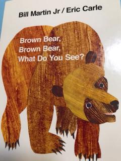 Brown Bear,Brown Bear，What Do You See？