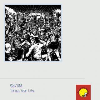 Vol.100 Thrash You Life 生命之鞭