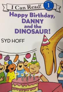 Happy birthday，Danny and the dinosaur！