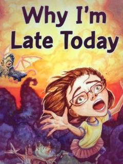 Why I'm Late Today