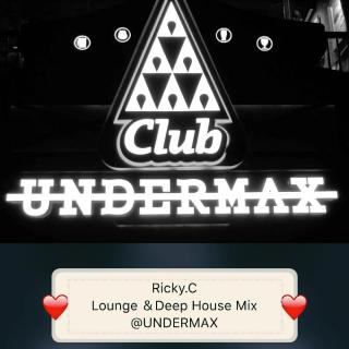 RICKY.C - Lounge &  Deep Mix @UNDERMAX