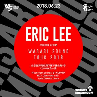 Eric Lee WASABI SOUND Tour 2018-济南 Mushroom Sounds（来自FM1250082)