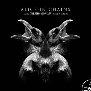 V.190 沉重阴郁的忧伤之声- Alice in Chains