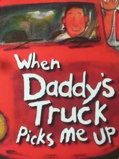 U8W1 When Daddy's Truck Picks Me Up