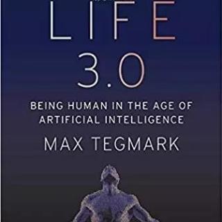 生命3.0：生活在AI时代的我们该如何做人（上）