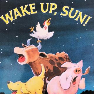 【英语故事】Wake up，sun！