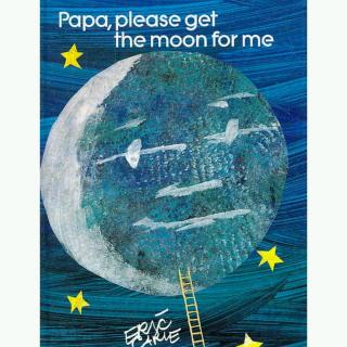 中英文：Papa, Please Get the Moon for Me