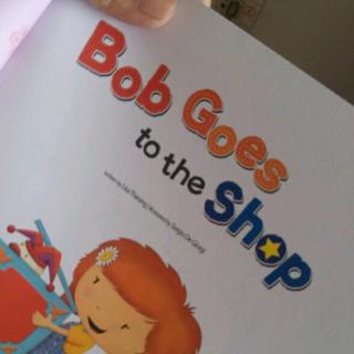 Bob  Goes  to  the  Shop