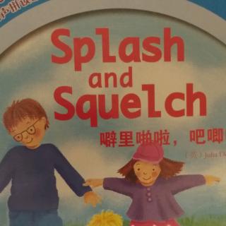 Splash and Squelch